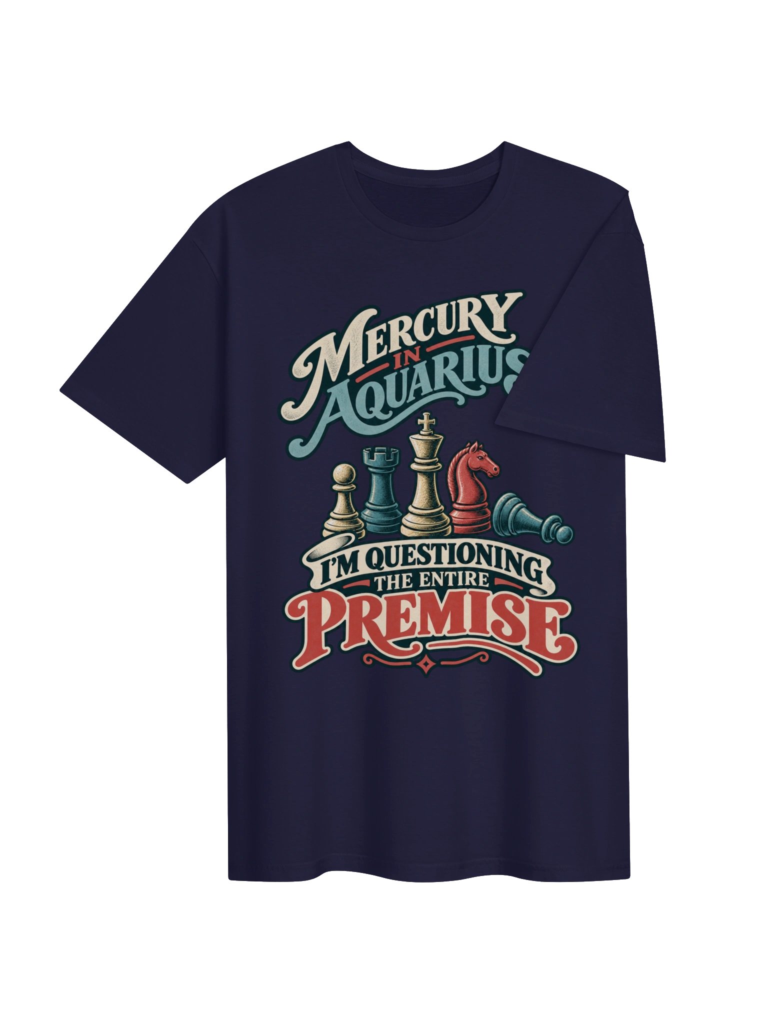 Mercury in Aquarius I’m Questioning the Entire Premise Tee product image (4)