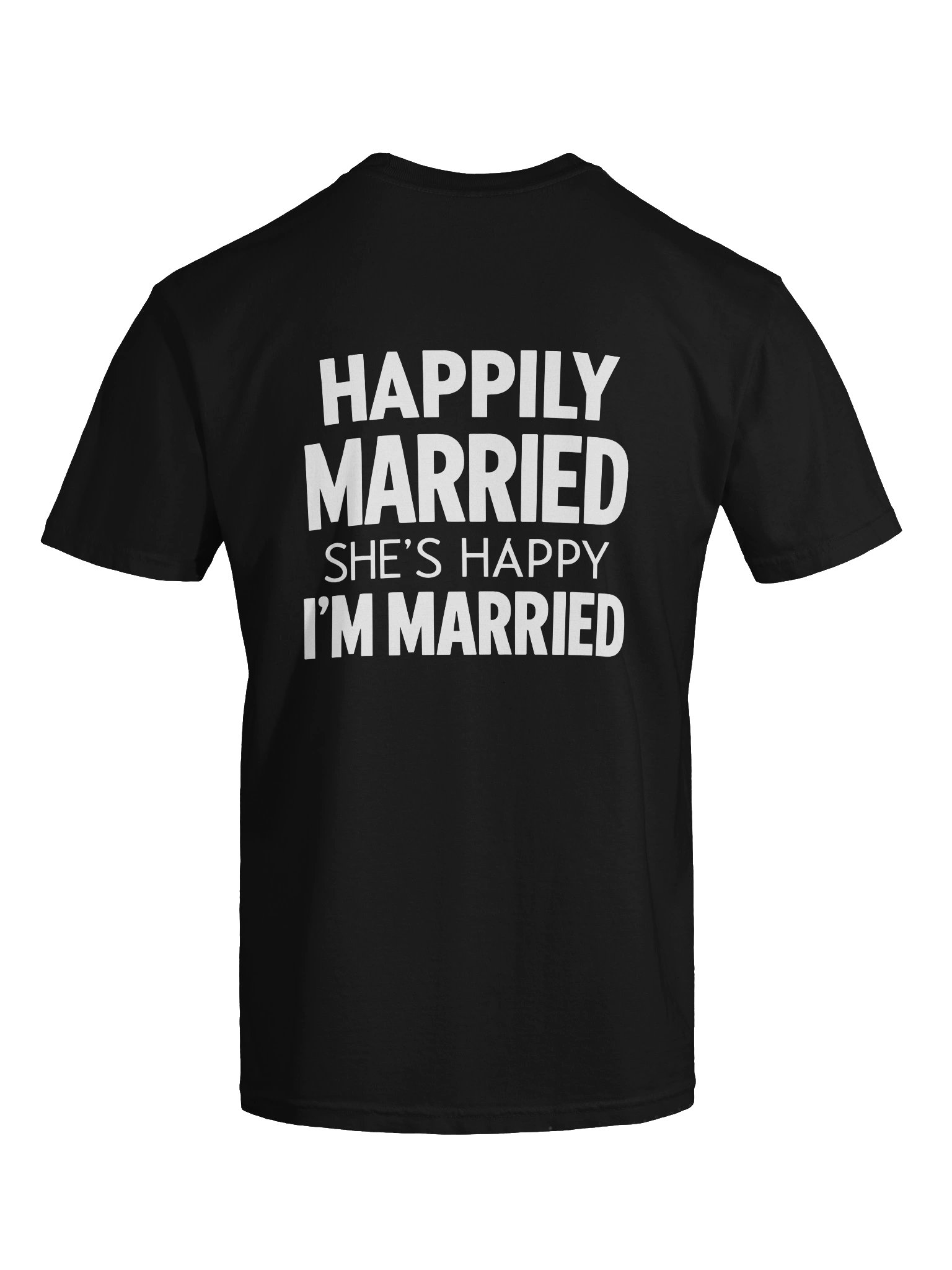 Happily Married She’s Happy I’m Married Funny Husband T-Shirt product image (3)
