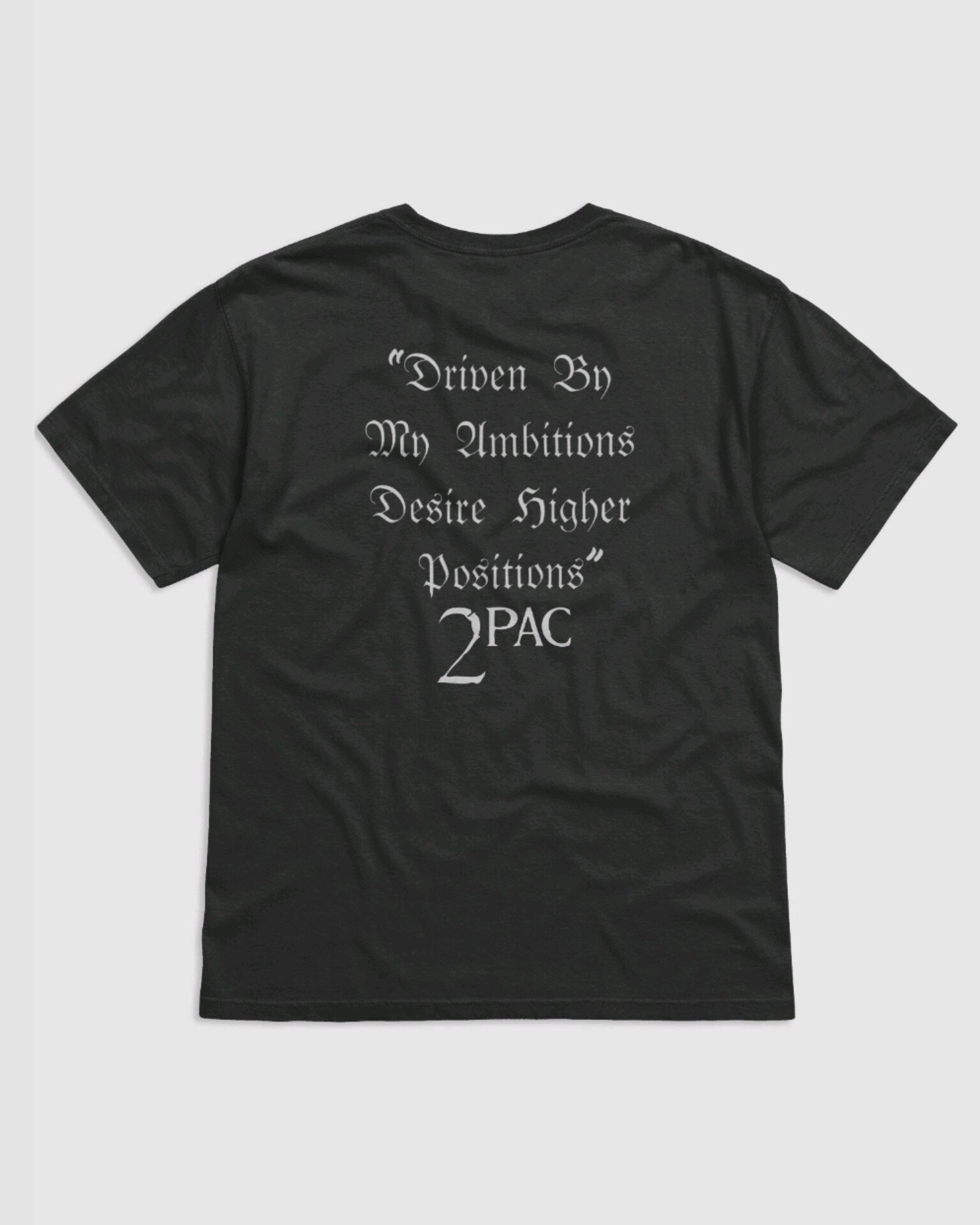 “Driven By My Ambitions Desire Higher Positions” — 2Pac product image (2)