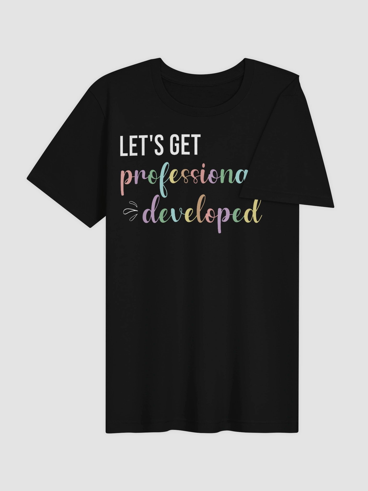 Let's Get Professionally Developed T-Shirt product image (34)