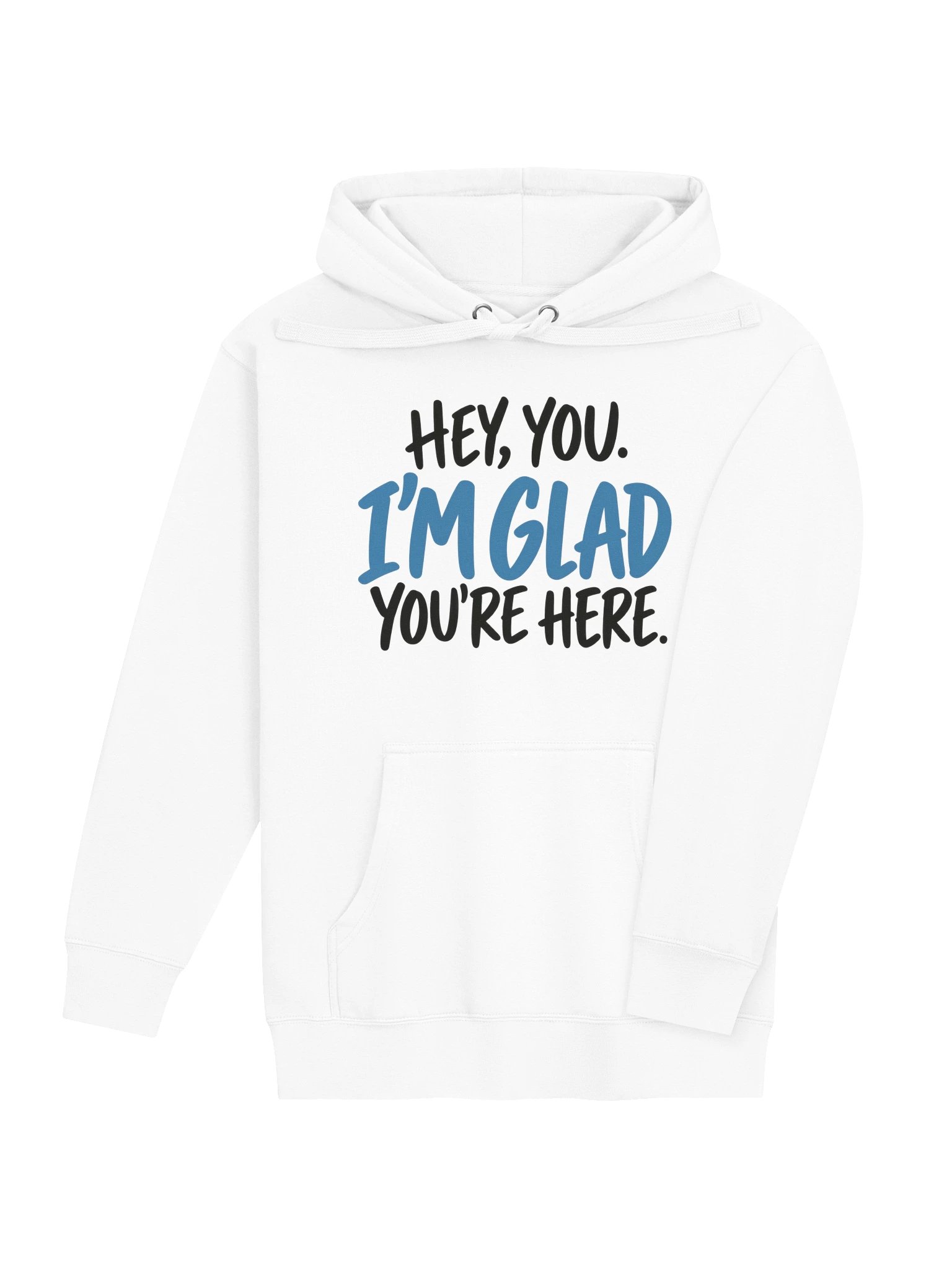 Hey, You. I'm Glad You're Here. Hoodie product image (4)