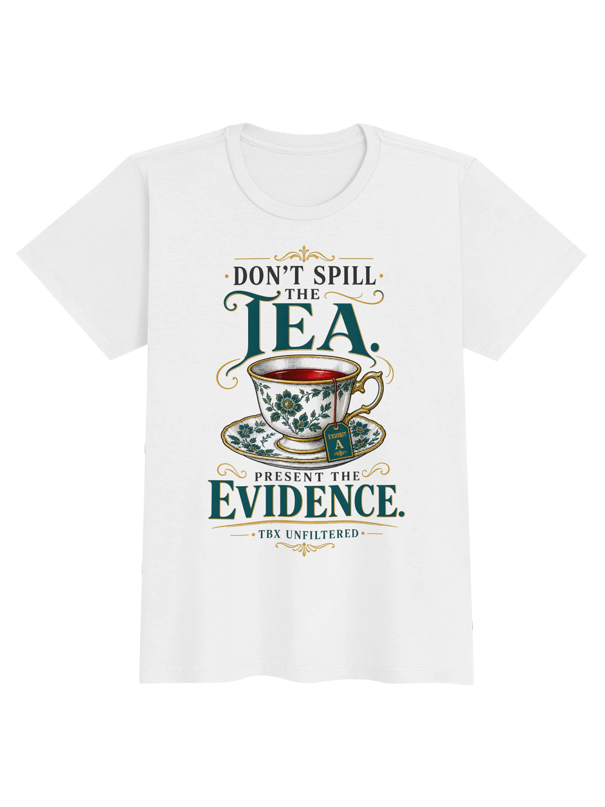 Don’t Spill the Tea—Present the Evidence TBX Unfiltered true crime tee
