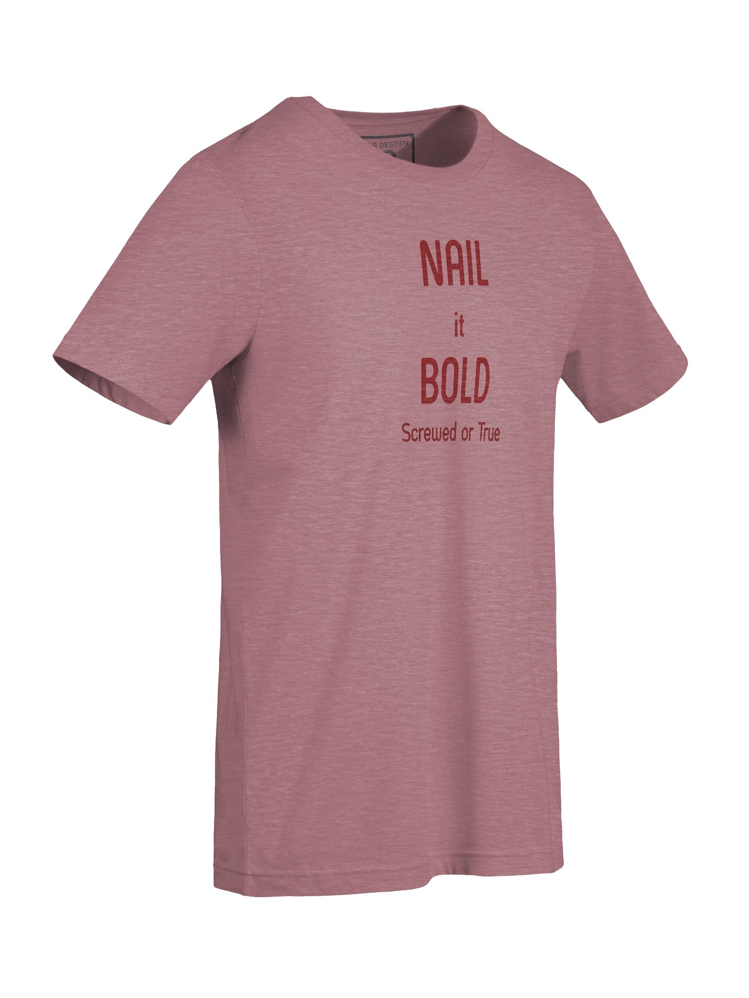 NAIL IT BOLD T-Shirt – Empowering Pink Tee with "Screwed or True" Slogan – by M-Art & Design product image (69)