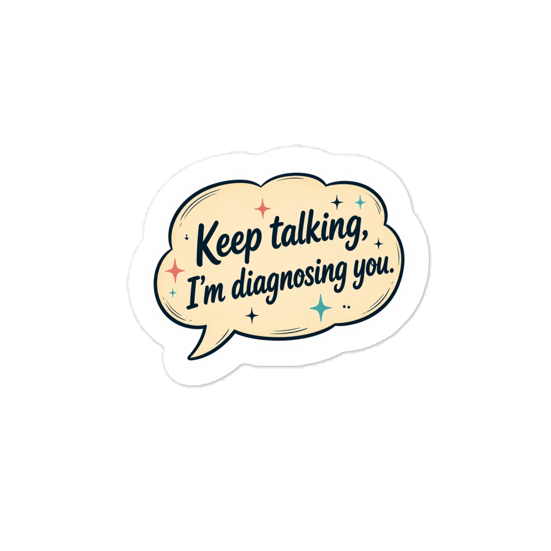 Keep Talking, I’m Diagnosing You Sticker product image (1)