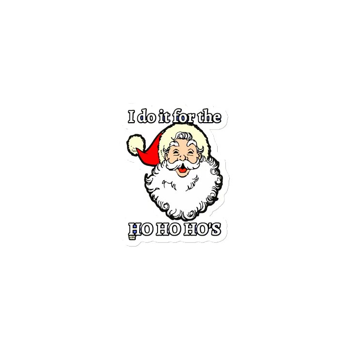 I DO IT FOR THE HO HO HO'S product image (1)