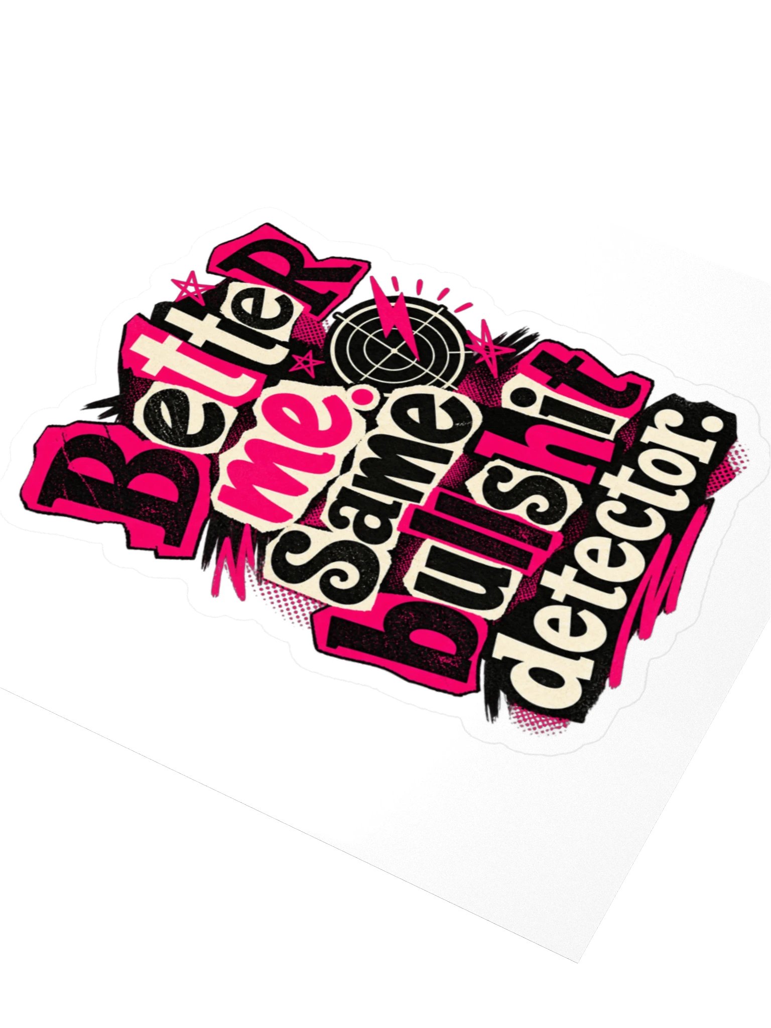 Better Me. Same Bullshit Detector.™ Sticker product image (3)