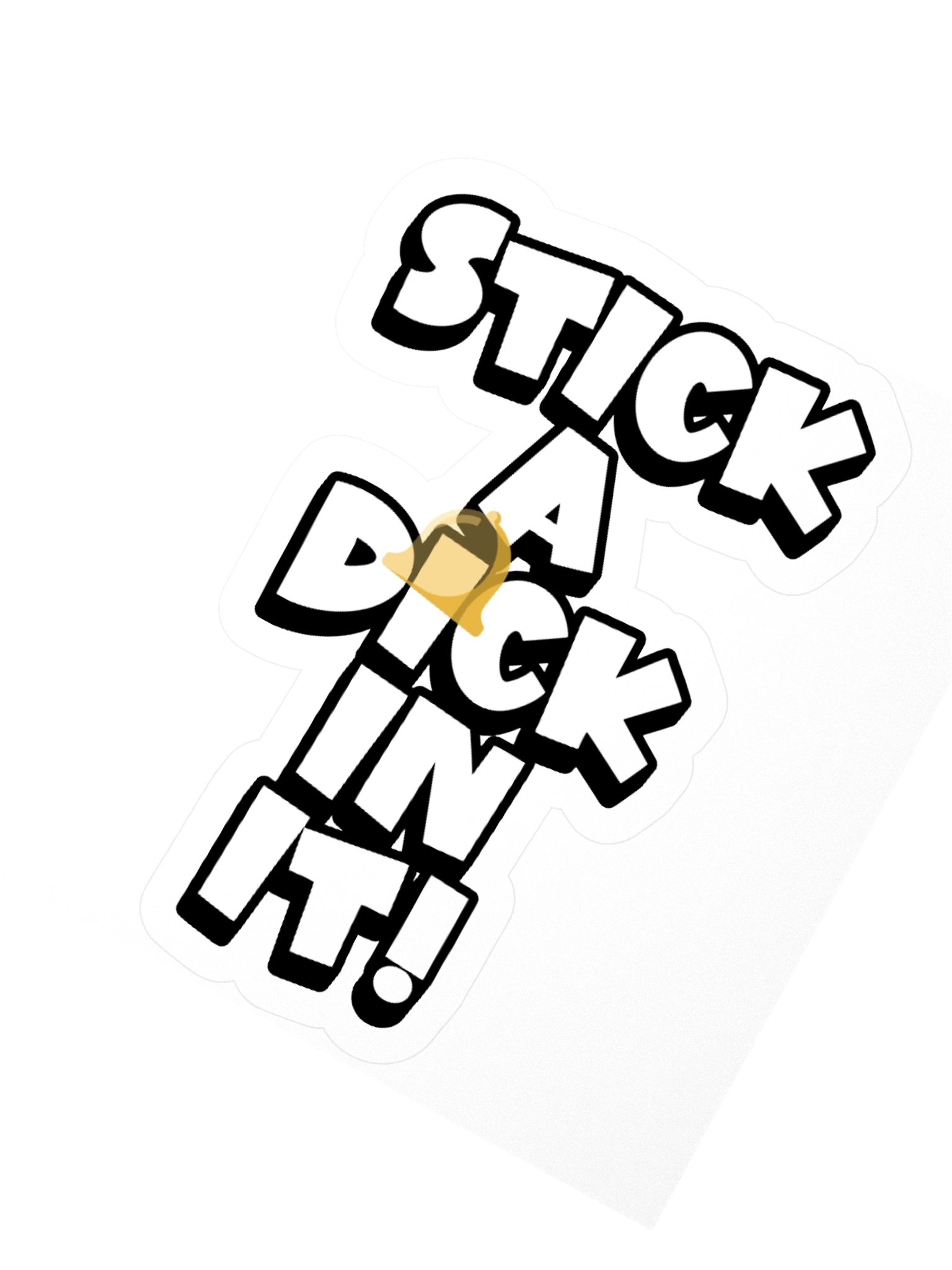 STICK A DICK IN IT! Sticker product image (2)