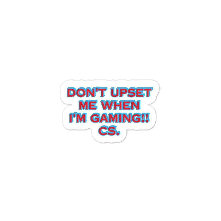 Don't Upset Me When I'm Gaming! CS Sticker product image (1)