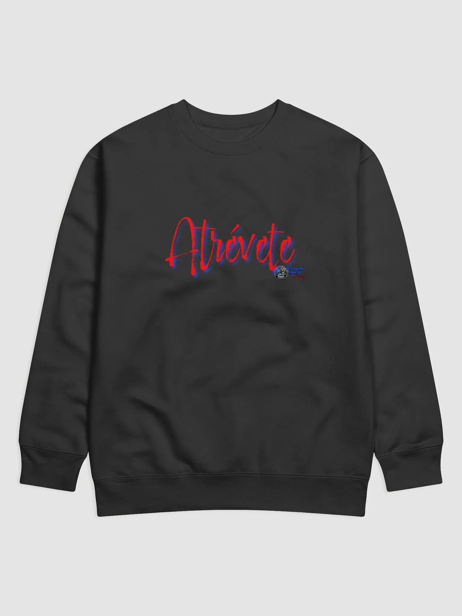 "Atrévete" Premium Crewneck Sweatshirt - Tranquilo Quieto Brand product image (1)