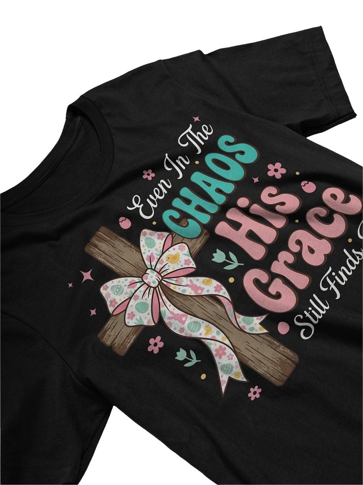 Christian Faith Shirt – “Even In The Chaos His Grace Still Finds Me” product image (2)