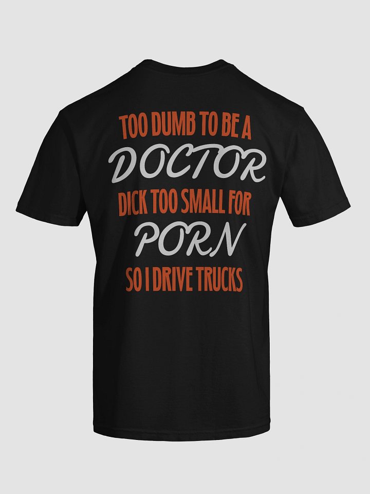 TOO DUMB TO BE A DOCTOR Show Shirt product image (1)