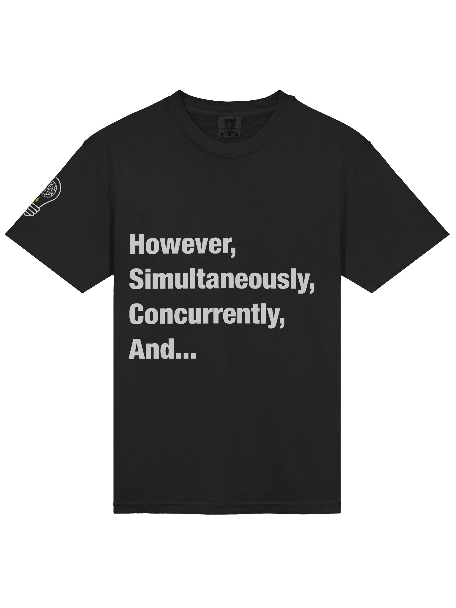 However, Simultaneously, Concurrently, And... TShirt product image (3)