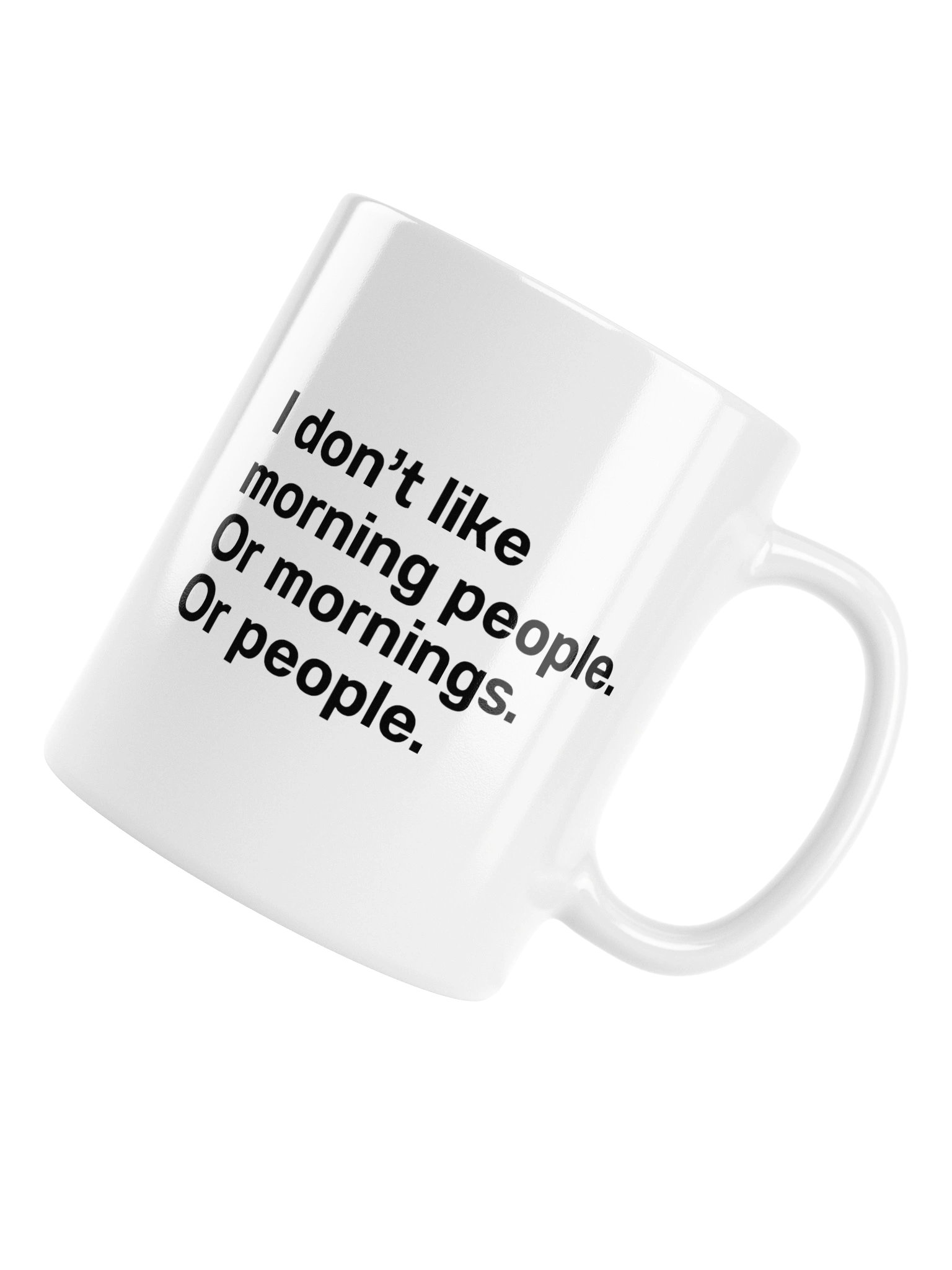 I don't like morning people. Or mornings. Or people Mug product image (6)