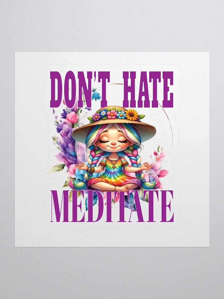 Dont' Hate Meditate Letting It Go Yoga Meditate Manifestation Meditation Namaste product image (1)