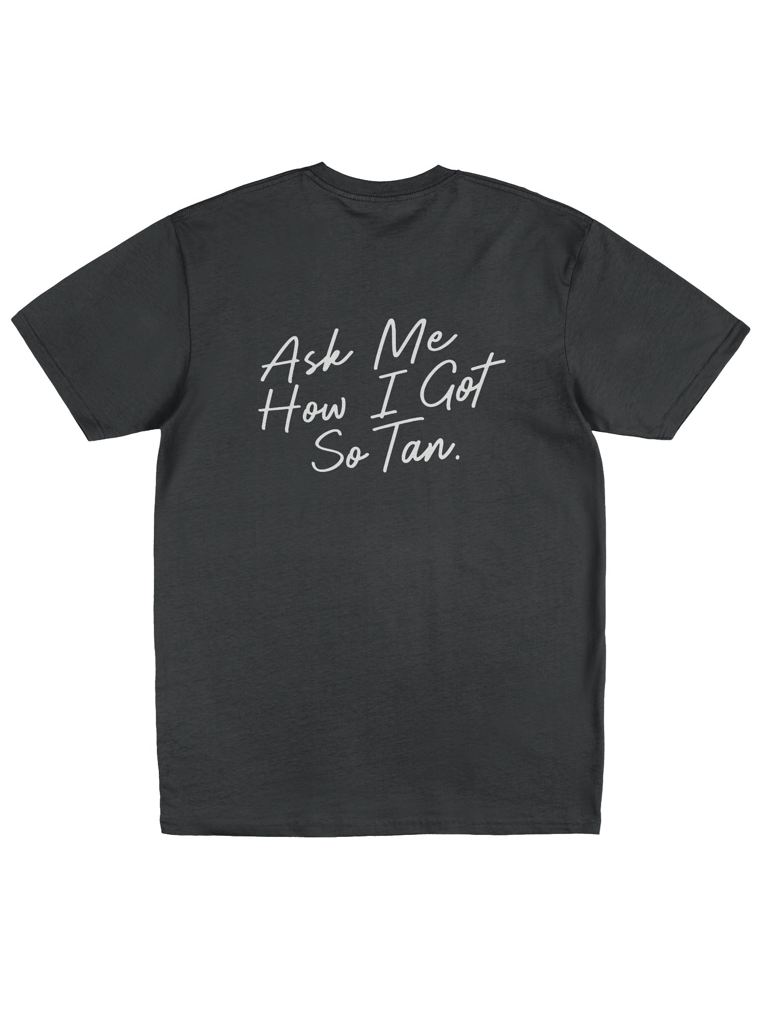 "Ask Me How I Got So Tan" Black Tee product image (1)