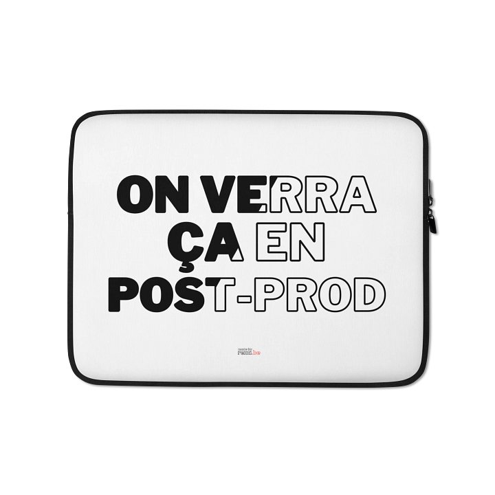 Housse PC "On verra ça en post-prod" product image (1)