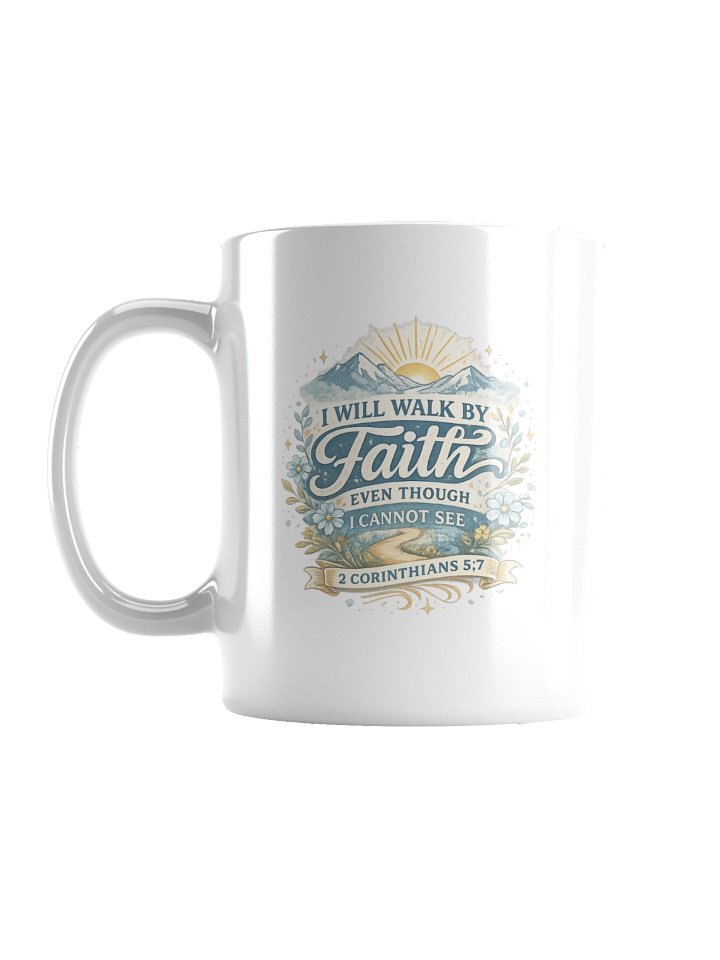 I Will Walk by Faith Even Though I Cannot See Mug product image (2)