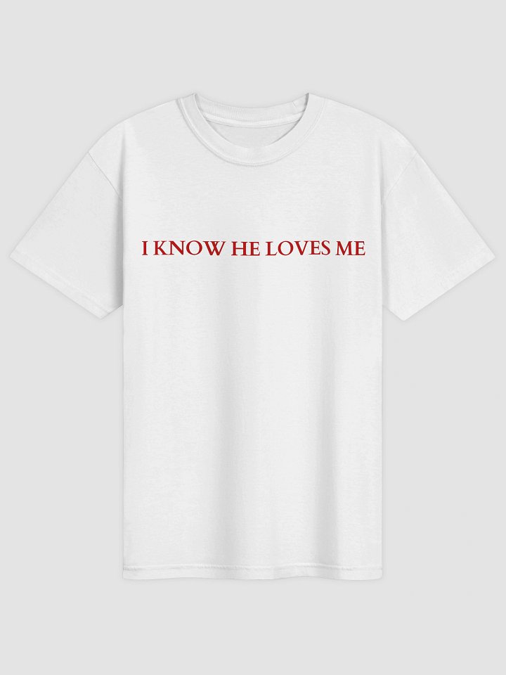 I Know He Loves Me T-shirt product image (1)