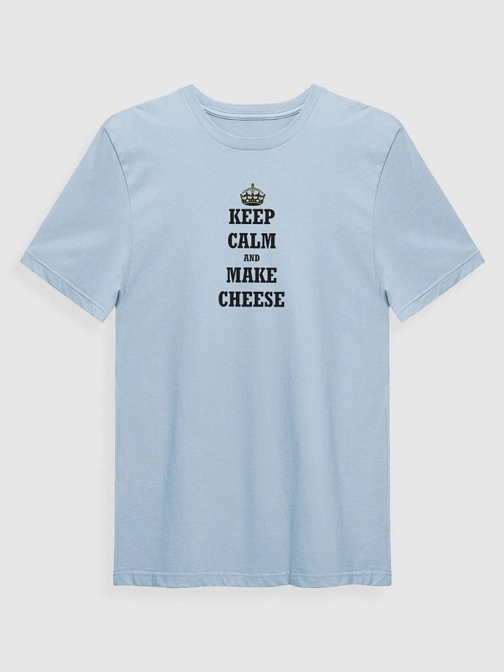 Keep Calm and Make Cheese T-Shirt product image (1)