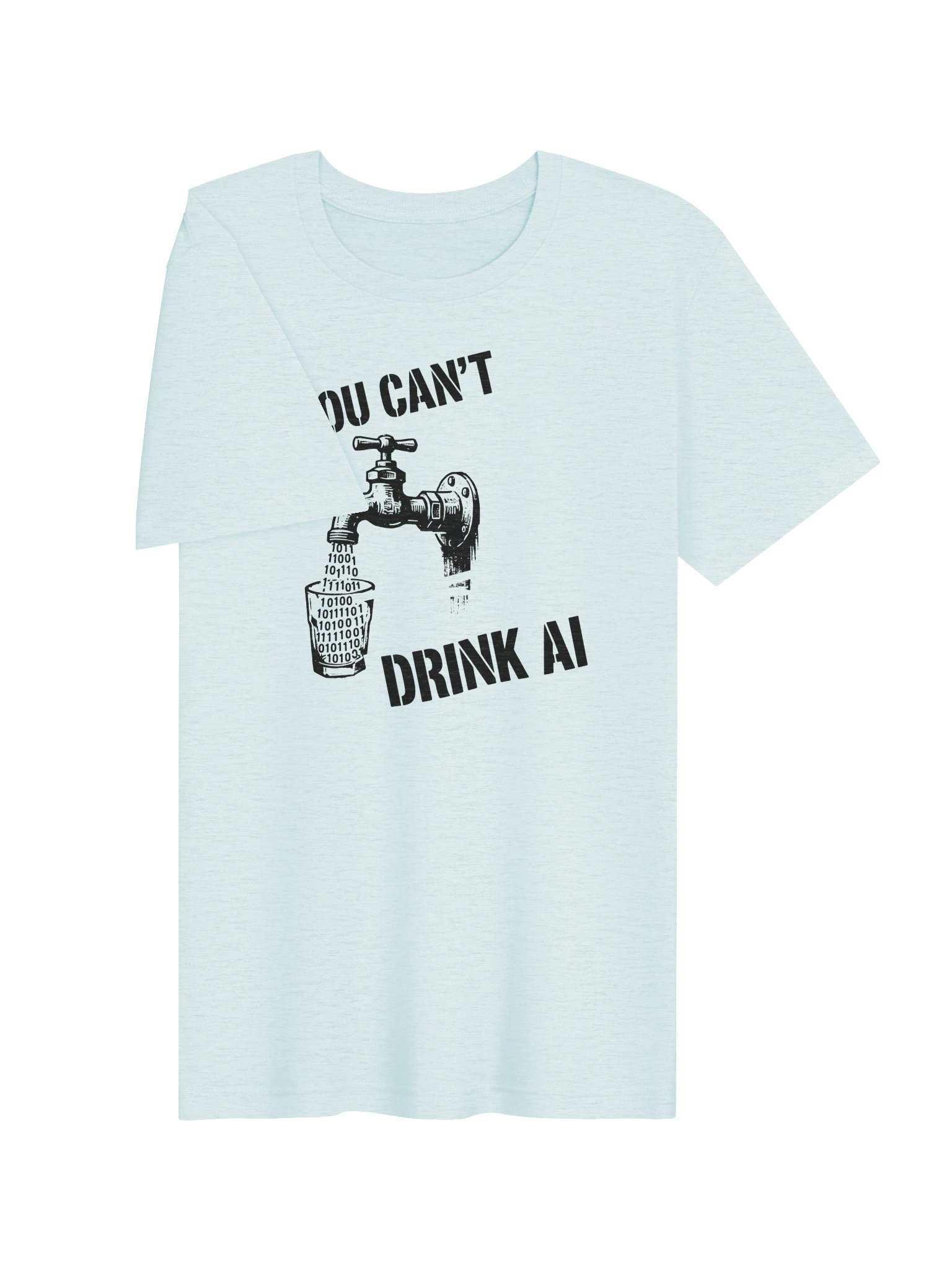 You Can't Drink AI Tee product image (13)