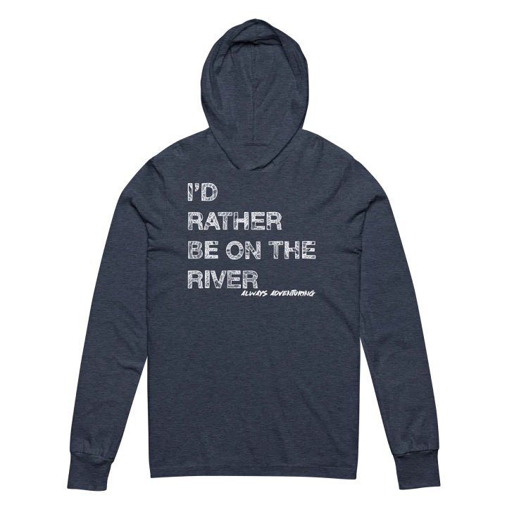 I'd Rather be on the River Tee Shirt Hoodie product image (14)