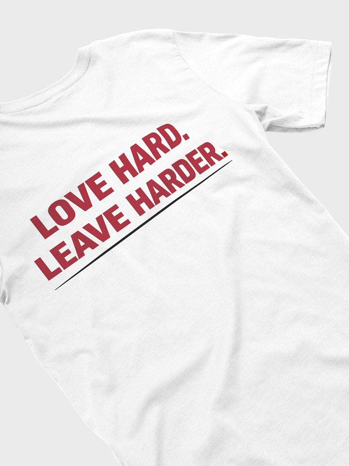 Love Hard Leave Harder T-Shirt product image (2)