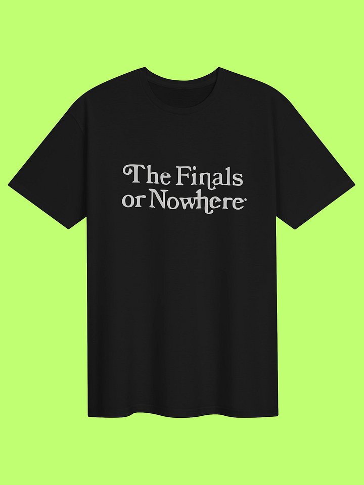 The Finals or Nowhere Shirt product image (1)