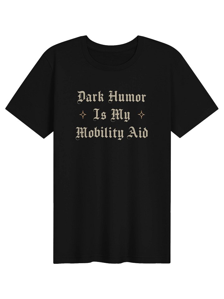 Dark Humor Is My Mobility Aid Shirt | Chronic Illness & Disability Humor Tee product image (1)