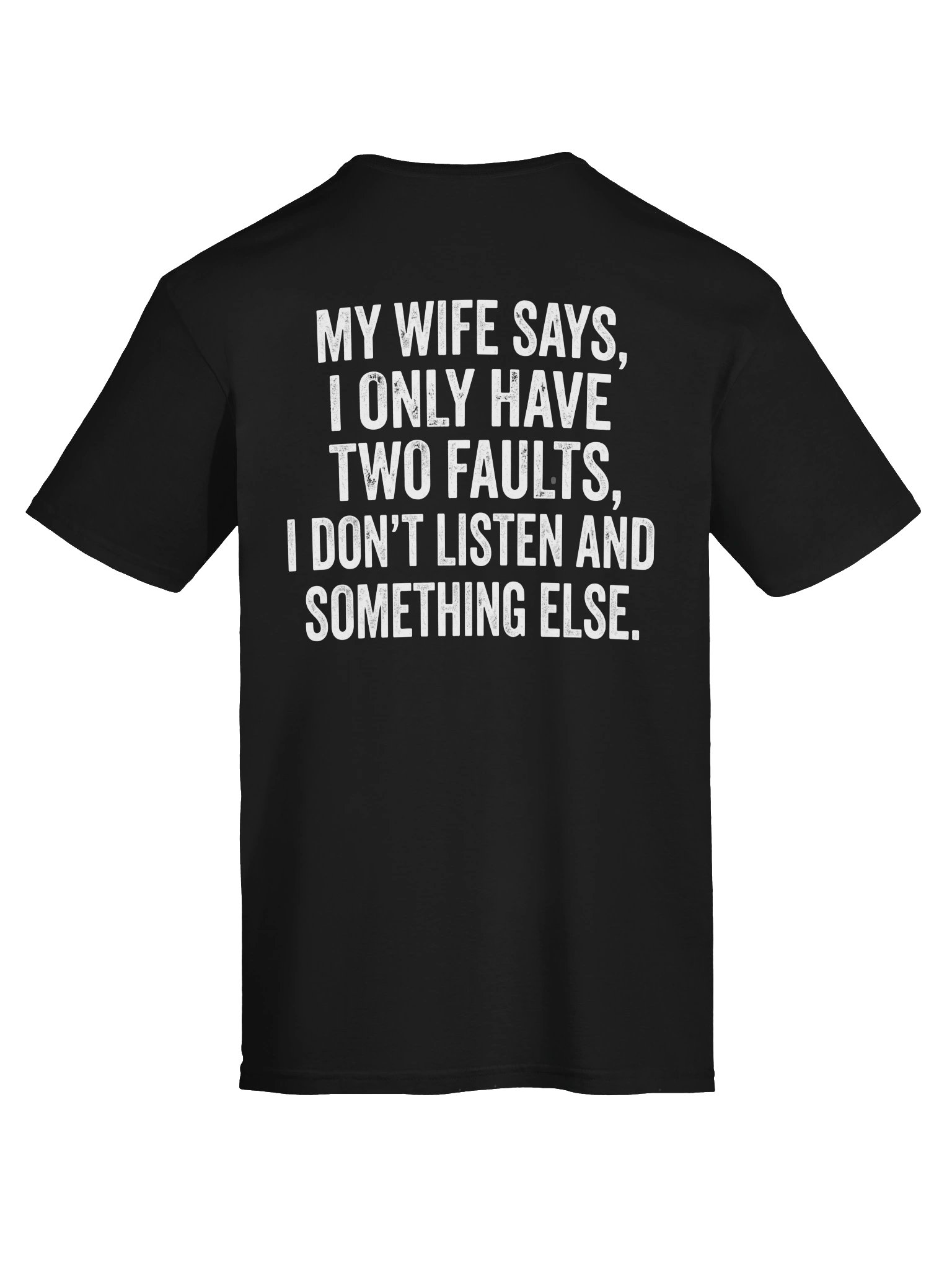 My Wife Says I Only Have Two Faults Shirt Funny Men Husband T-Shirt product image (1)