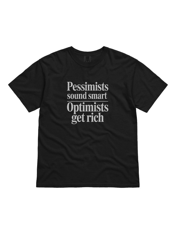 Pessimists Sound Smart, Optimists Get Rich T-Shirt — For the Builders Who Bet on Themselves product image (1)