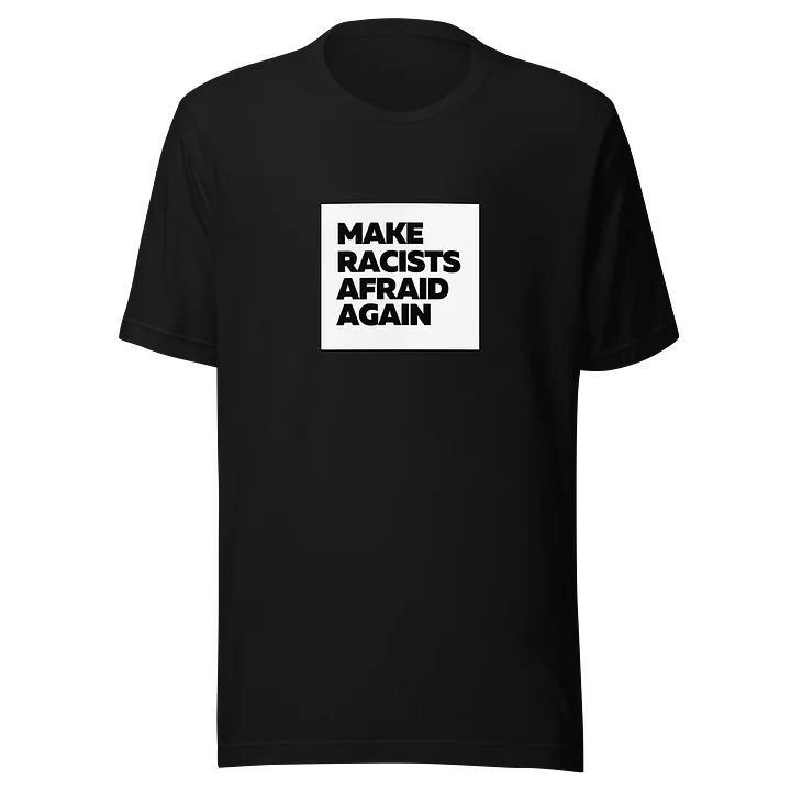 Make Racists Afraid Again Tee product image (1)