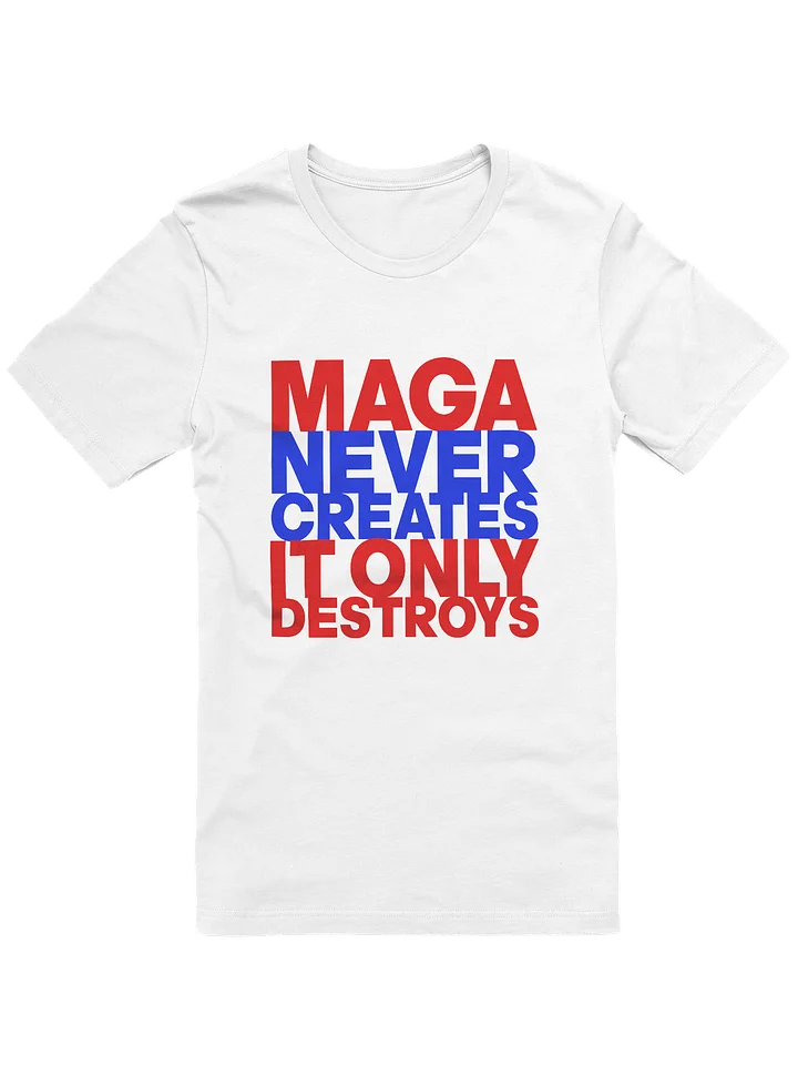 MAGA NEVER CREATES IT ONLY DESTROYS - WOMEN'S FIT product image (1)