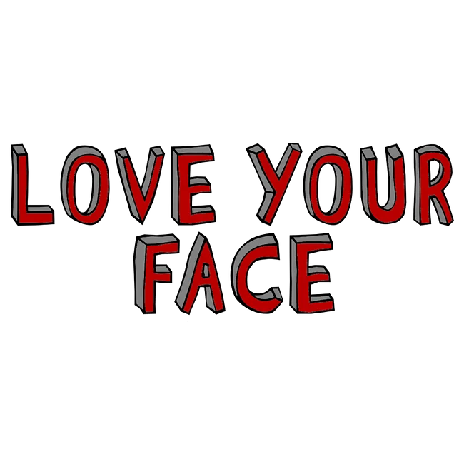 Love Your Face