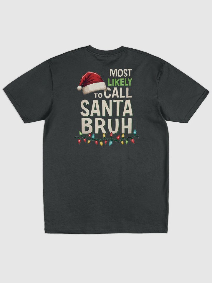 Most likely to call Santa Bruh Christmas Lights Tee product image (8)