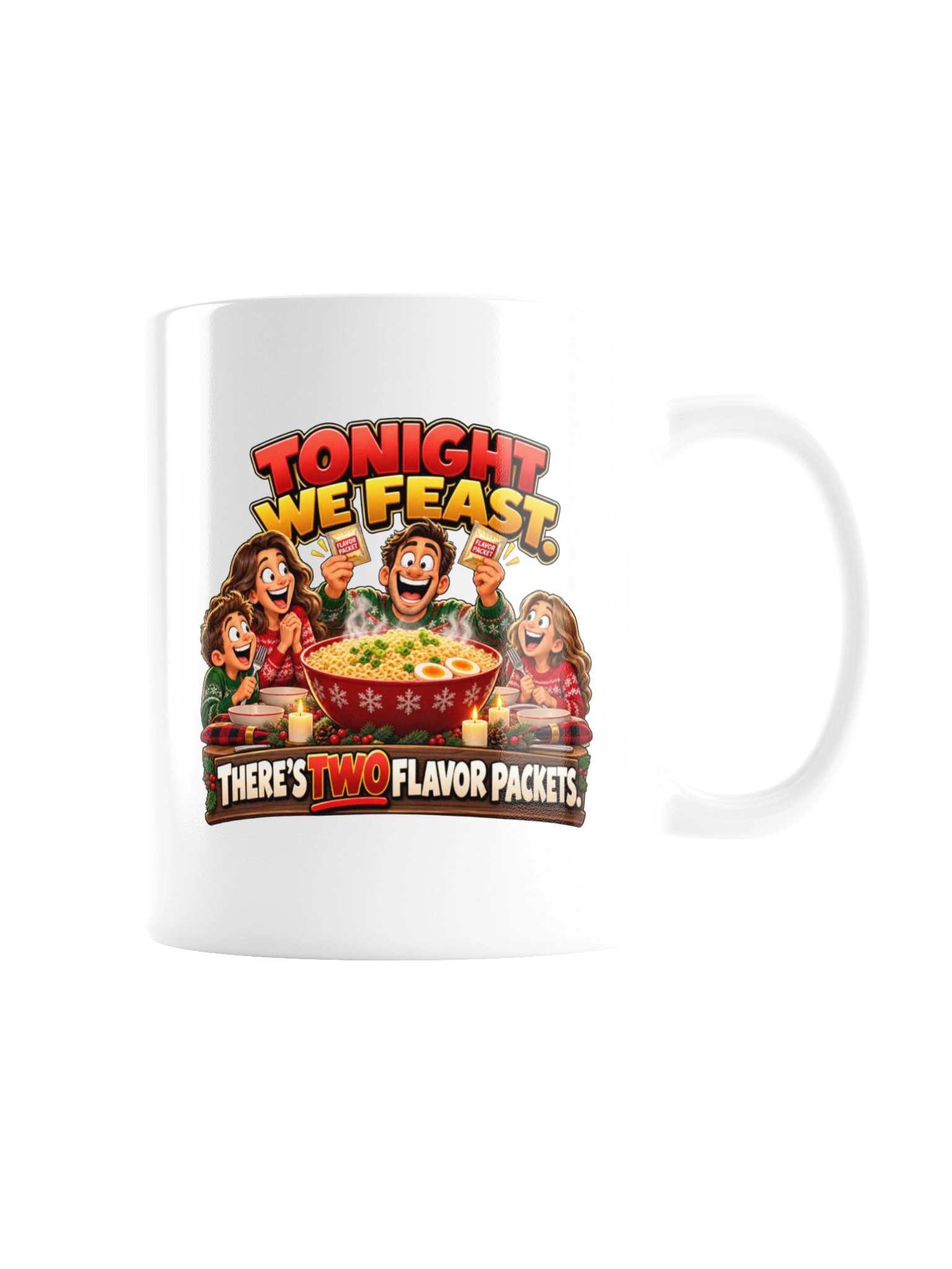 TONIGHT WE FEAST. THERE’S TWO FLAVOR PACKETS. MUG product image (7)