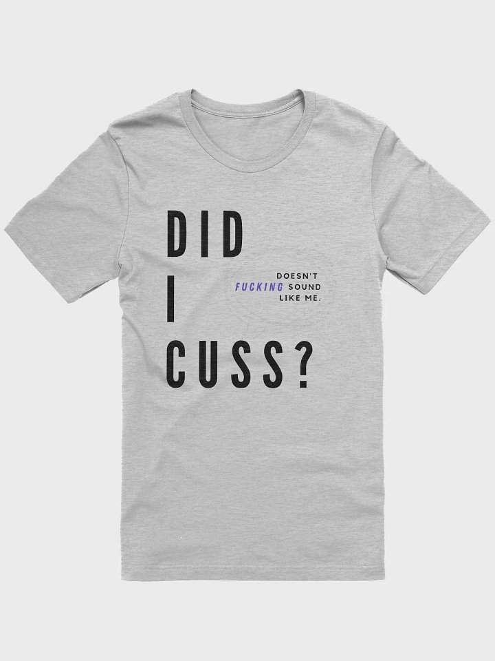 Did I cuss? (shirt.) product image (1)