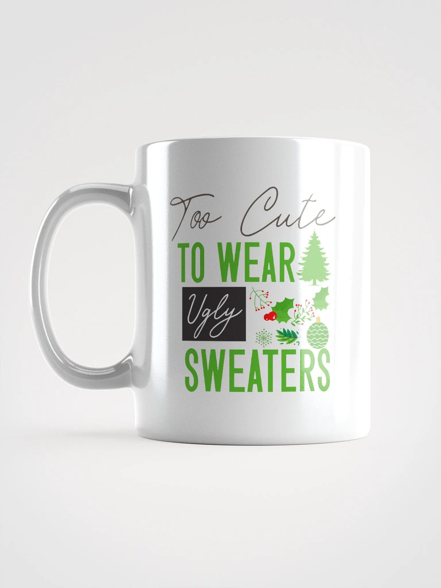 Too Cute For Ugly Sweaters Mug product image (6)