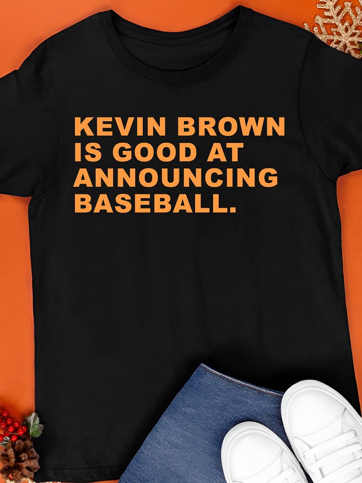 Kevin Brown Is Good At Announcing Baseball Shirt product image (1)