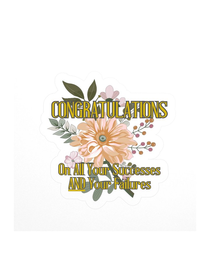 Congratulations On All Your Successes And Your Failures Kisscut Sticker product image (1)