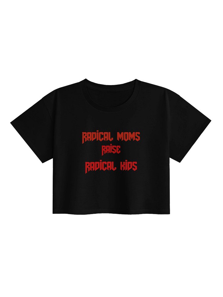 Radical Moms Raise Radical Kids Cropped T-Shirt product image (1)