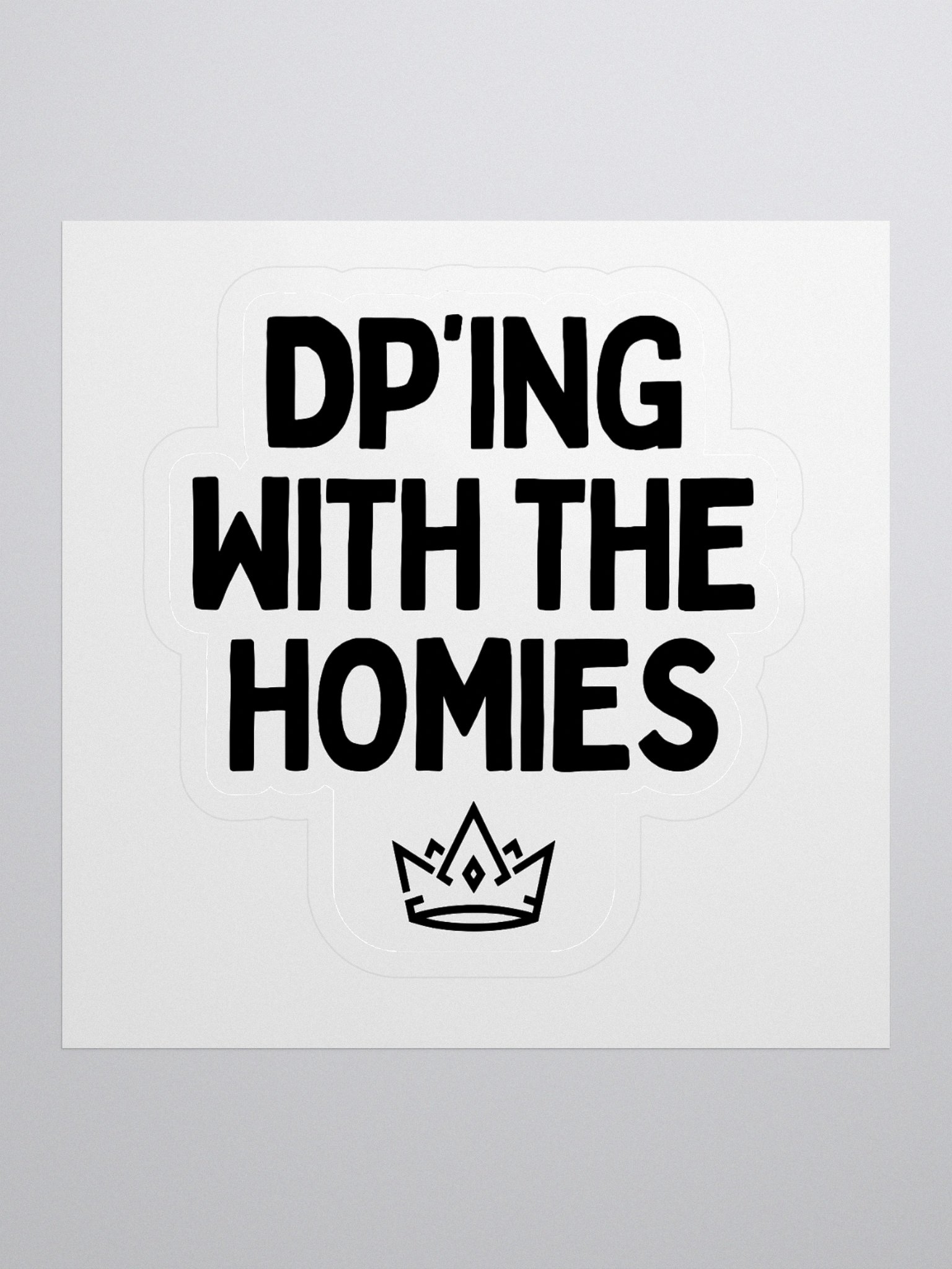DP'ing With The Homies Sticker product image (1)