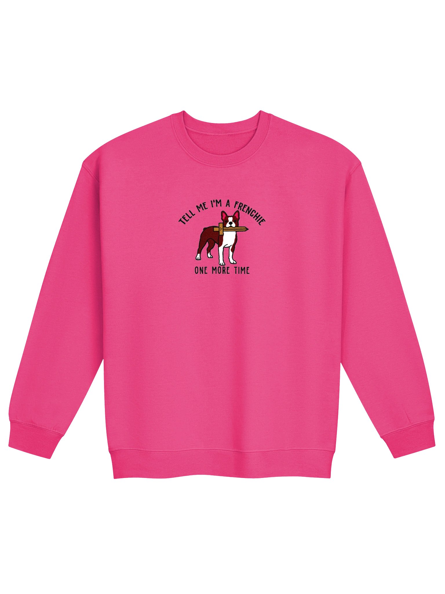 Tell Me I'm a Frenchie Sweatshirt(Embroidered) of a Boston Terrier(Red & White) product image (4)