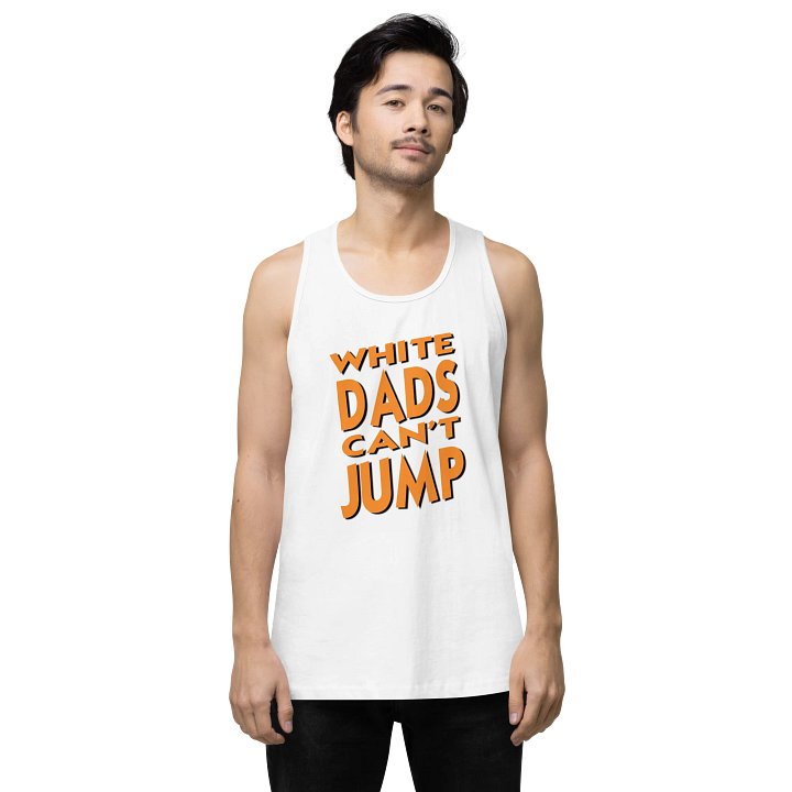 White Dads Can't Jump Tank Top product image (15)