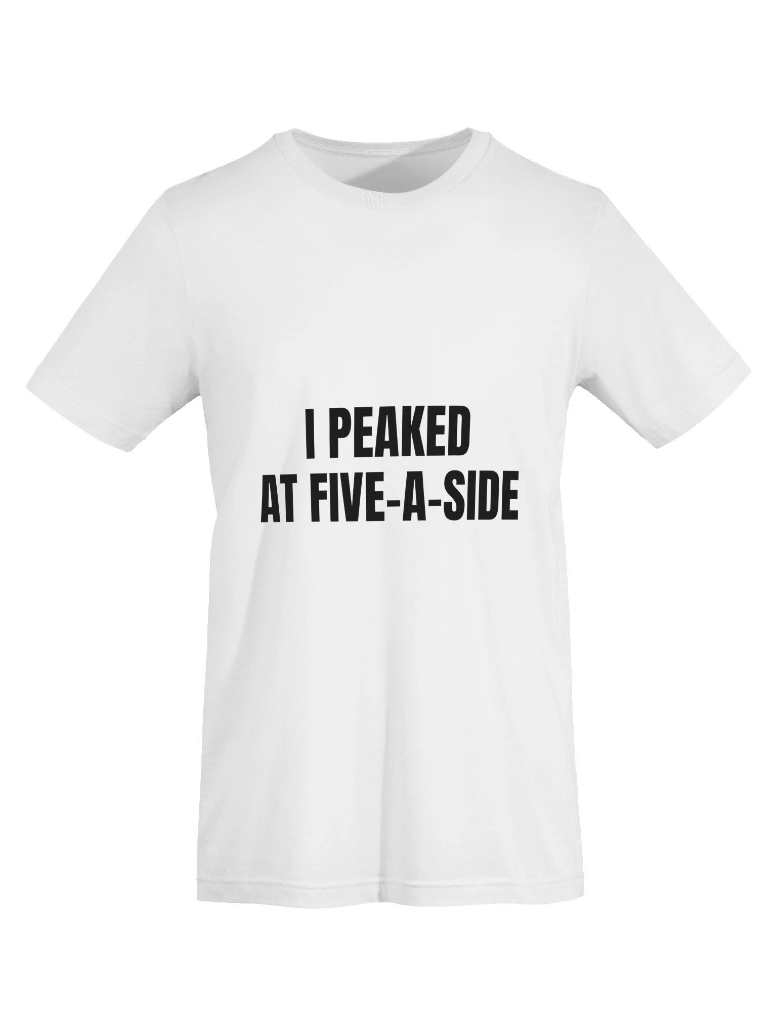 I Peaked At Five-A-Side Tee product image (13)