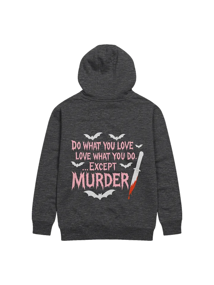 Love What You Do..Except Murder Hoodie product image (2)