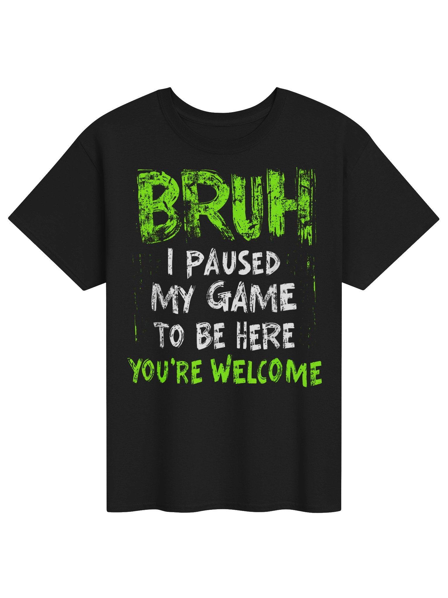Bruh I Paused My Game To Be Here T-Shirt product image (1)