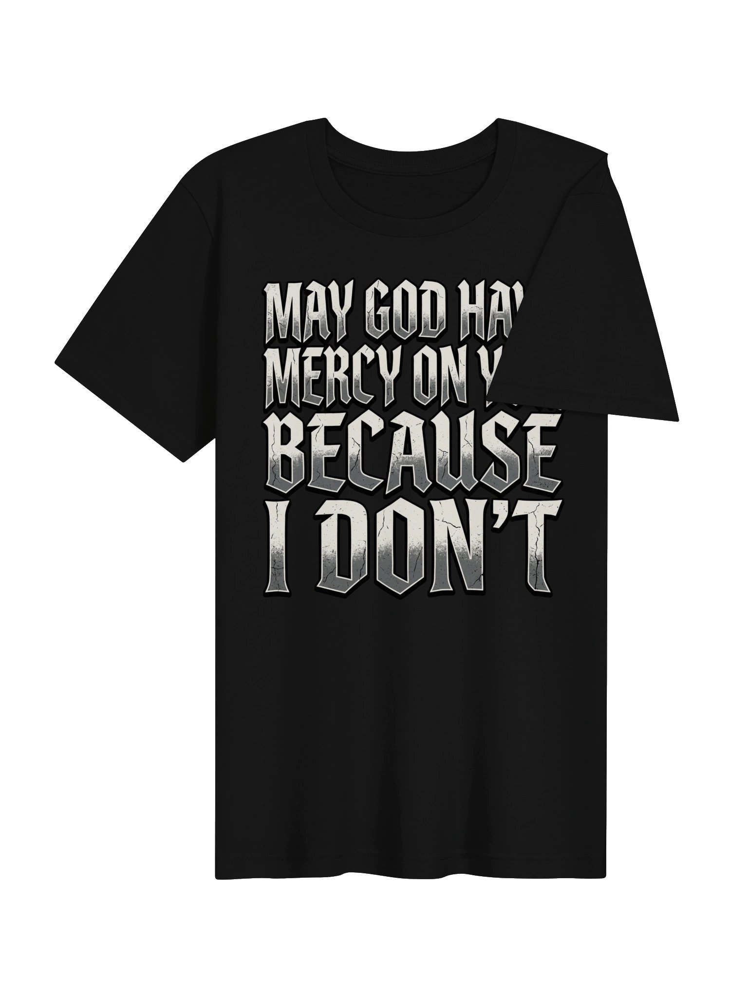 May God have mercy on you, Because I don't Statement Tee product image (26)
