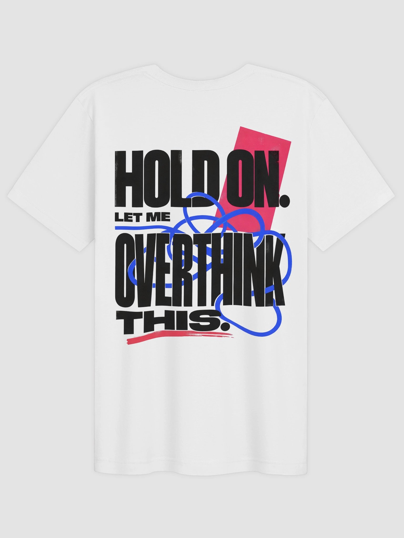 Hold On, Let Me Overthink This T-Shirt product image (1)