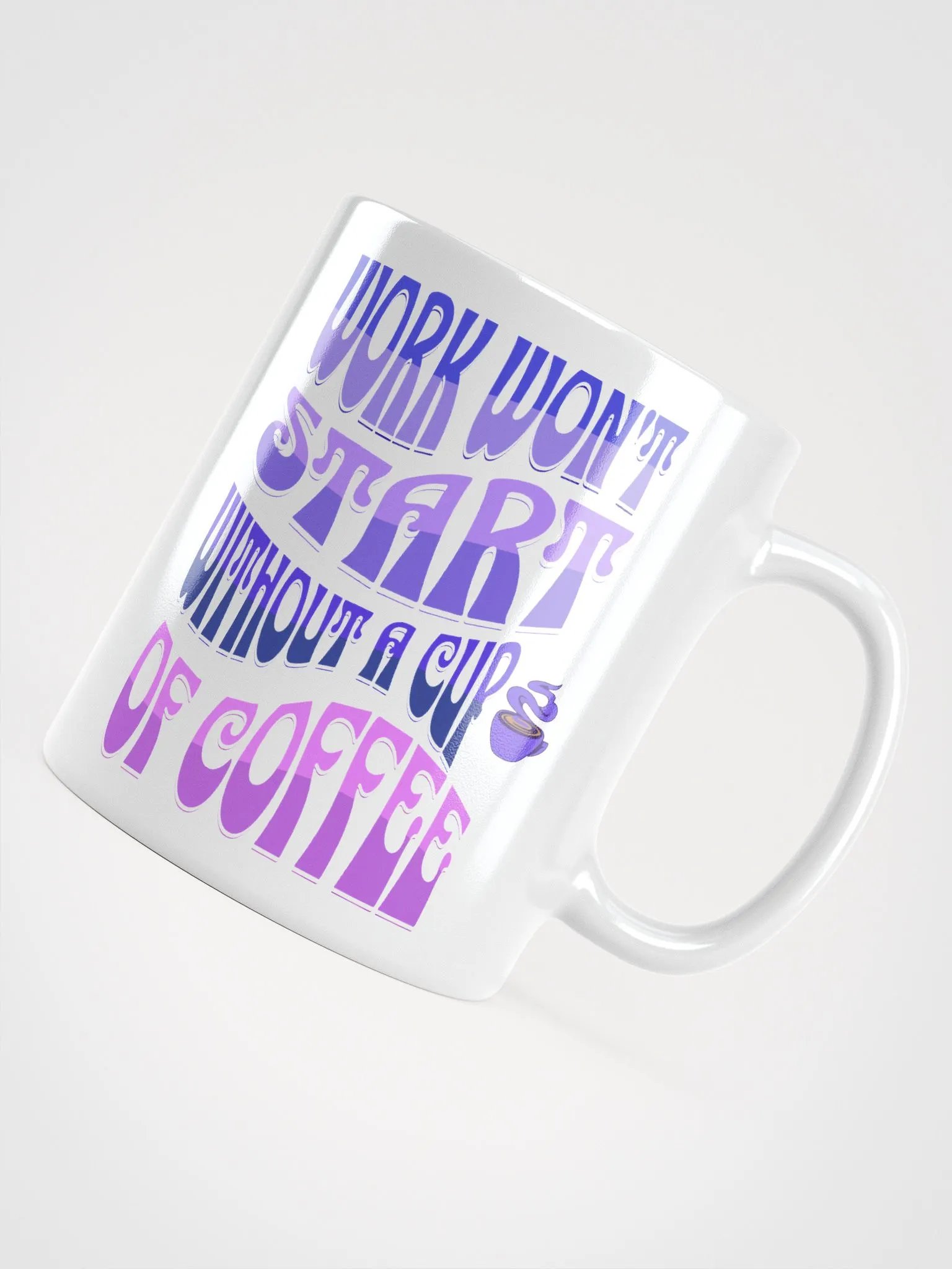 Work Won't Start Without A Cup of Coffee White Mug product image (11)
