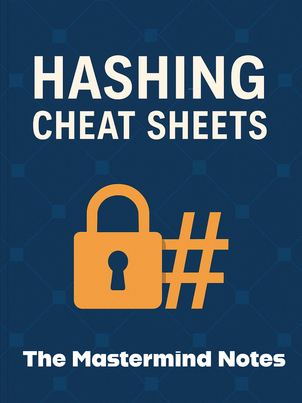 Hashing Cheat Sheets | V1 | The MasterMind Notes / Motasem Hamdan